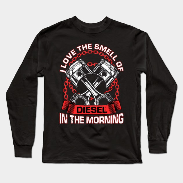 I Love The Smell Of Diesel In The Morning Mechanic Long Sleeve T-Shirt by E